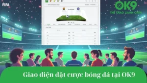 Trải nghiệm cá cược bóng đá minh bạch tại OK9