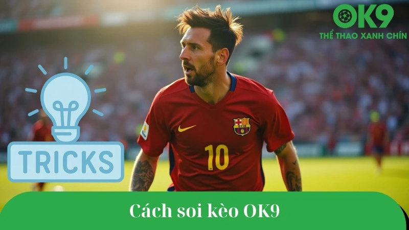 Hướng dẫn soi kèo bóng đá OK9 chi tiết từ A-Z