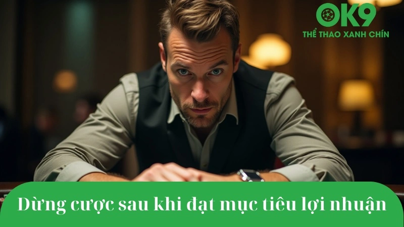 Dừng cược đúng lúc – Chiến lược bảo toàn lợi nhuận lâu dài