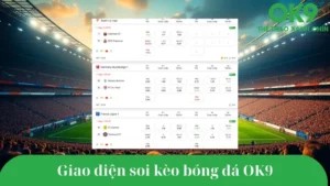 Giao diện chuyên mục soi kèo bóng đá hôm nay tại OK9