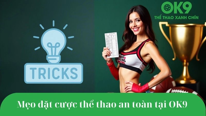 Mẹo đặt cược thể thao an toàn tại OK9 – cách quản lý vốn, chọn giải uy tín