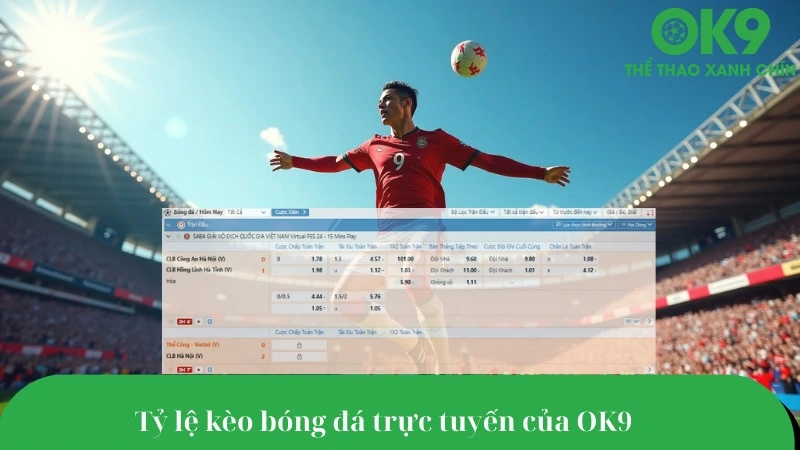 Bảng tỷ lệ cược bóng đá OK9 rõ ràng và minh bạch